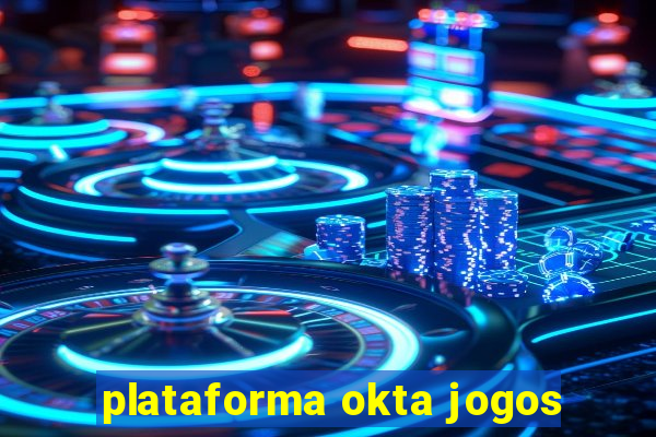 plataforma okta jogos